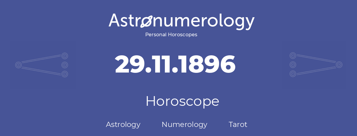 Horoscope for birthday (born day): 29.11.1896 (November 29, 1896)