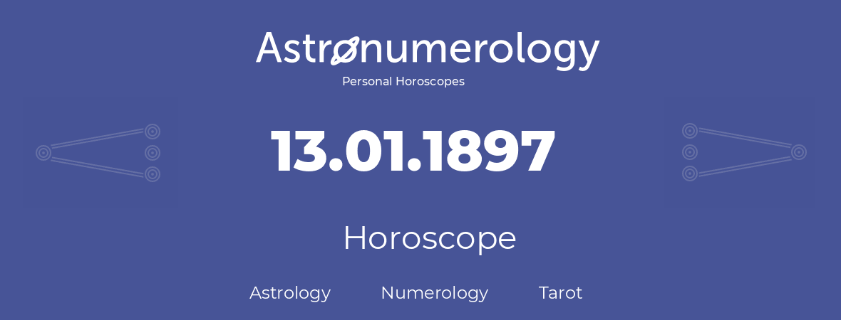 Horoscope for birthday (born day): 13.01.1897 (January 13, 1897)