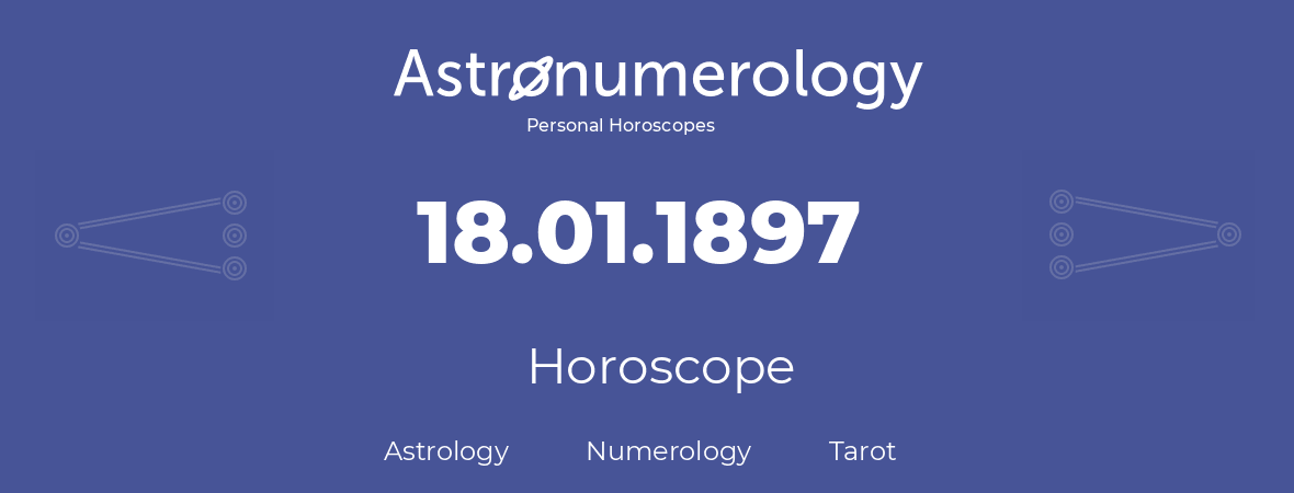 Horoscope for birthday (born day): 18.01.1897 (January 18, 1897)