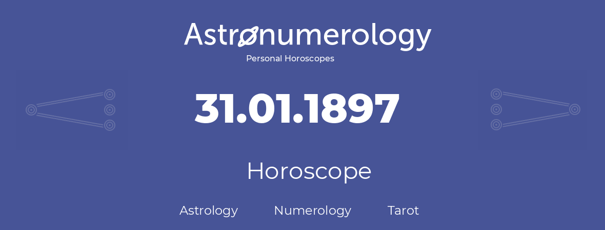 Horoscope for birthday (born day): 31.01.1897 (January 31, 1897)