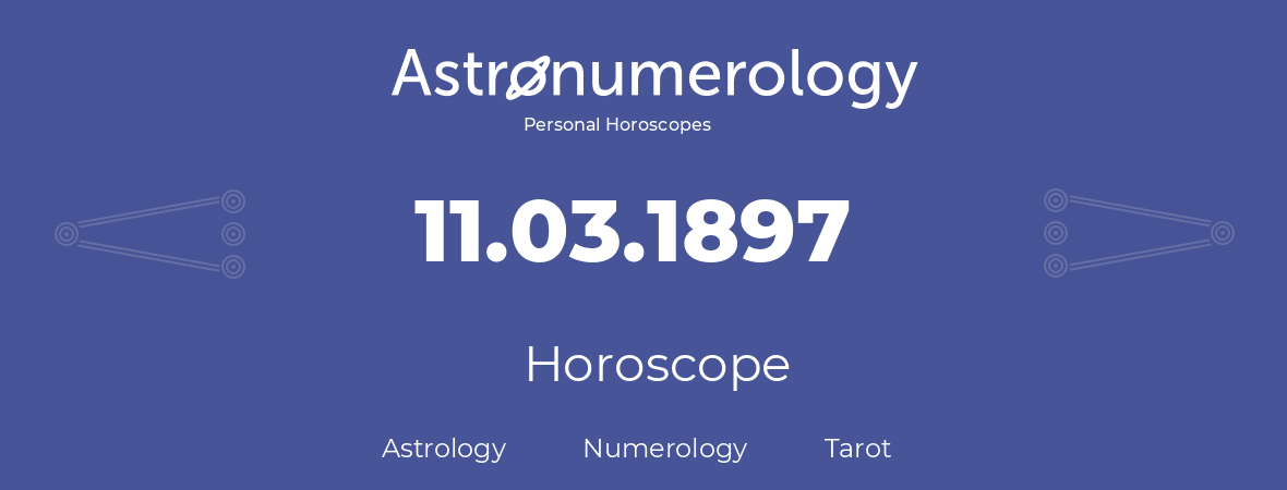 Horoscope for birthday (born day): 11.03.1897 (March 11, 1897)