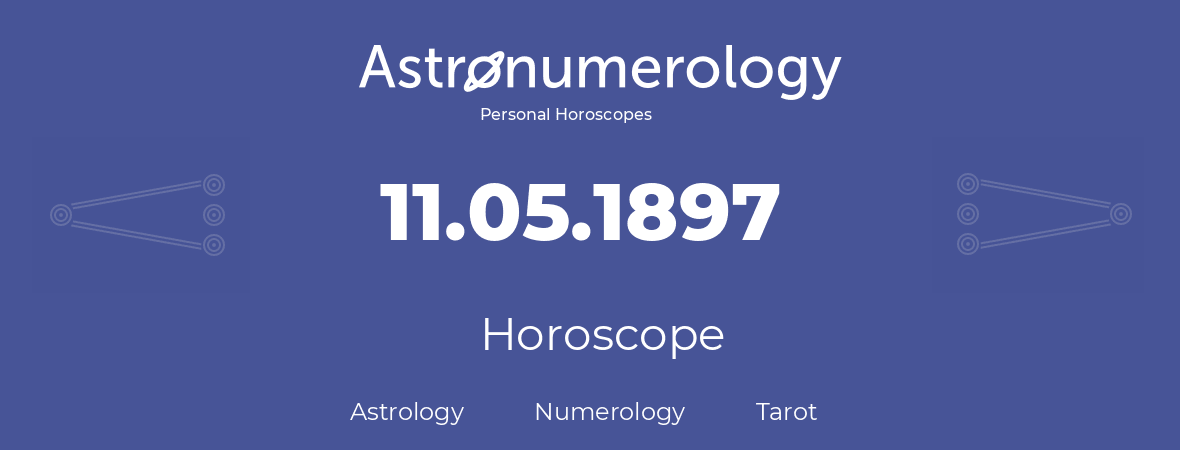 Horoscope for birthday (born day): 11.05.1897 (May 11, 1897)