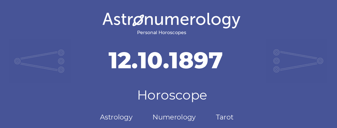 Horoscope for birthday (born day): 12.10.1897 (Oct 12, 1897)