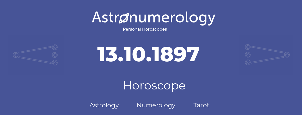 Horoscope for birthday (born day): 13.10.1897 (Oct 13, 1897)