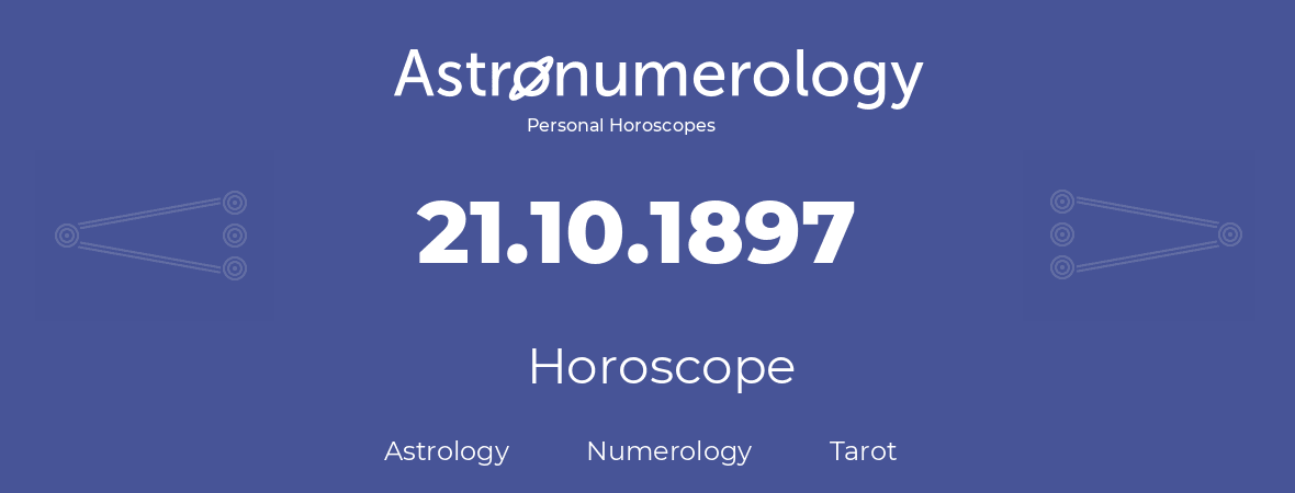 Horoscope for birthday (born day): 21.10.1897 (Oct 21, 1897)