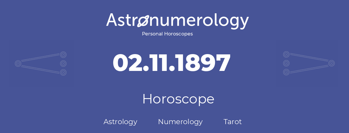 Horoscope for birthday (born day): 02.11.1897 (November 02, 1897)