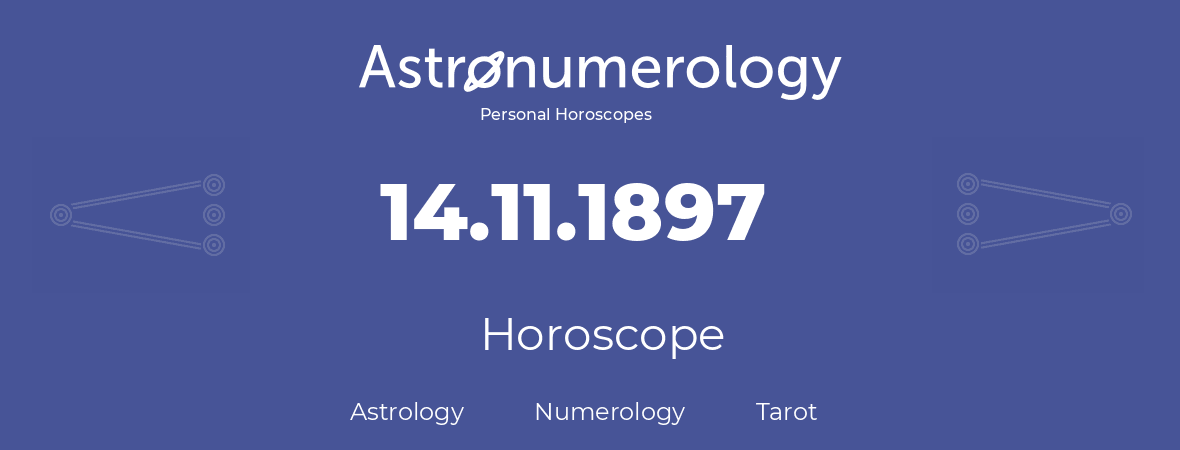 Horoscope for birthday (born day): 14.11.1897 (November 14, 1897)