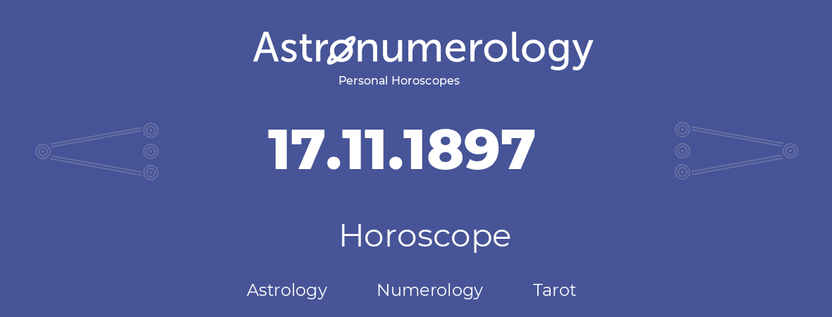 Horoscope for birthday (born day): 17.11.1897 (November 17, 1897)