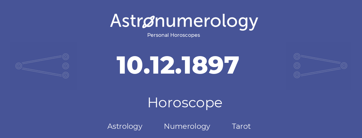 Horoscope for birthday (born day): 10.12.1897 (December 10, 1897)