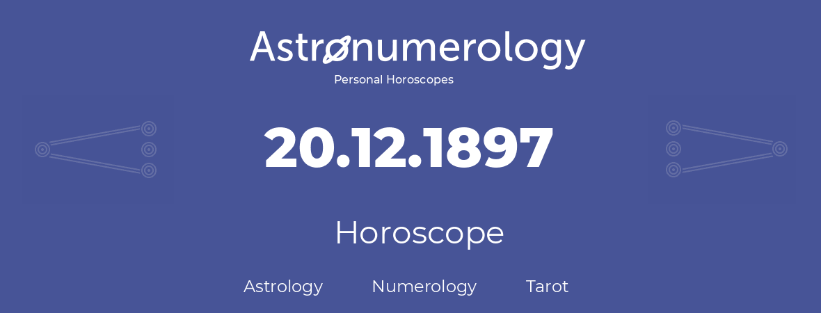 Horoscope for birthday (born day): 20.12.1897 (December 20, 1897)