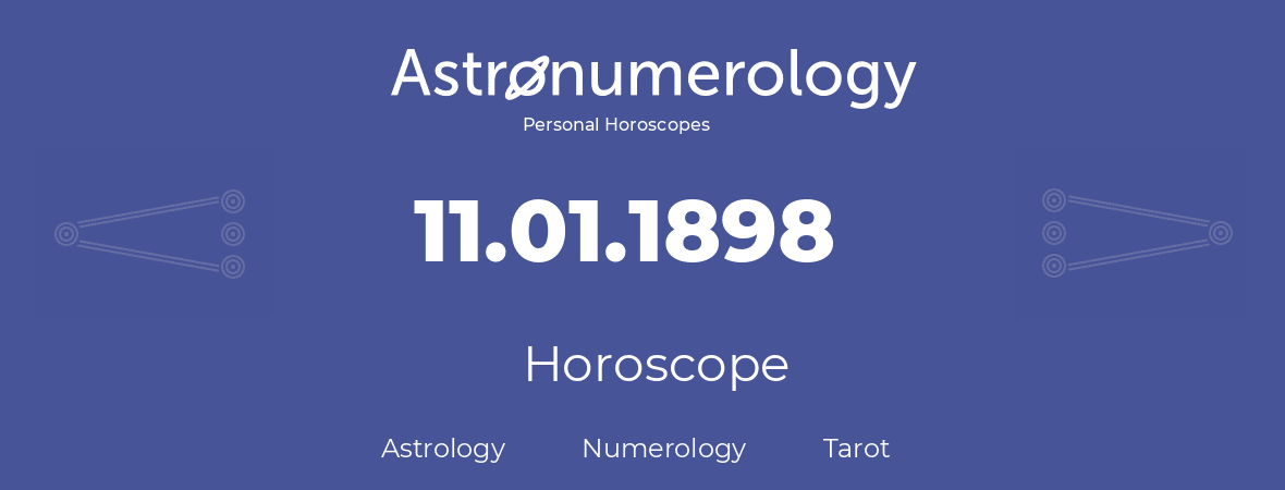 Horoscope for birthday (born day): 11.01.1898 (January 11, 1898)