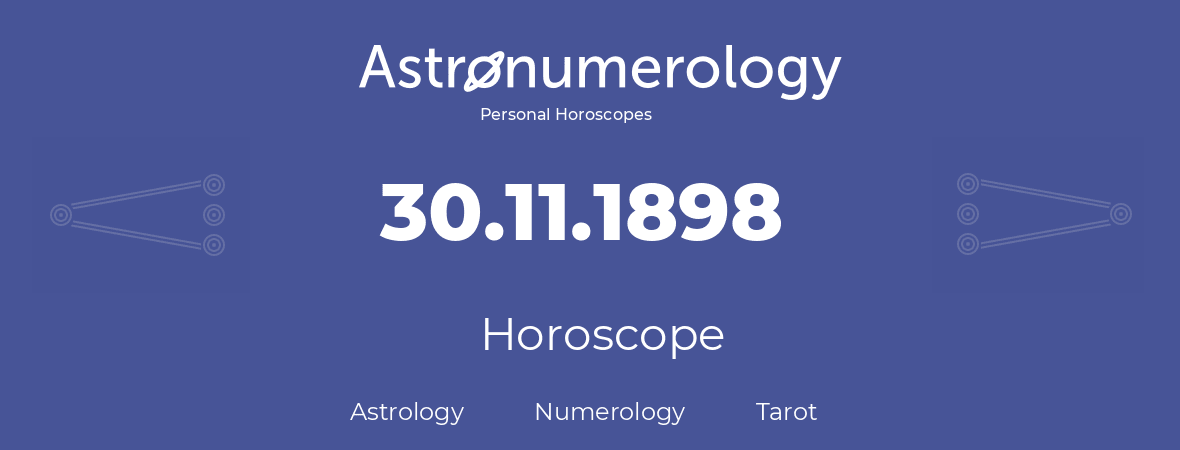 Horoscope for birthday (born day): 30.11.1898 (November 30, 1898)