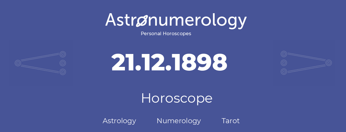 Horoscope for birthday (born day): 21.12.1898 (December 21, 1898)