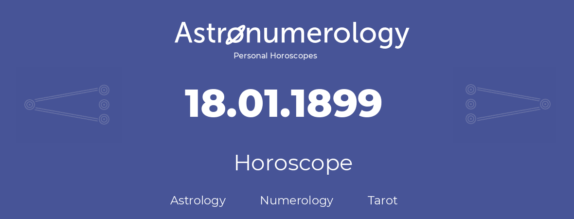 Horoscope for birthday (born day): 18.01.1899 (January 18, 1899)