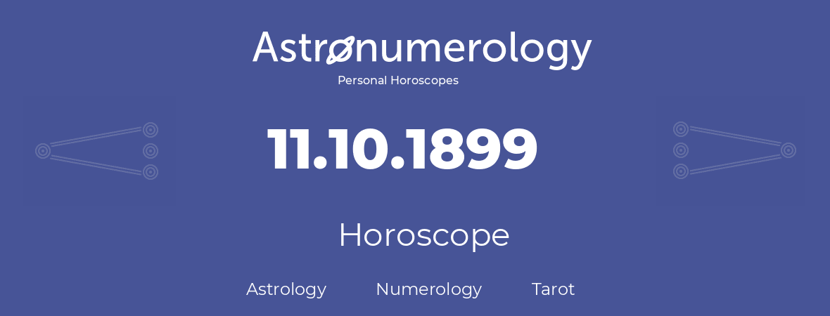 Horoscope for birthday (born day): 11.10.1899 (Oct 11, 1899)