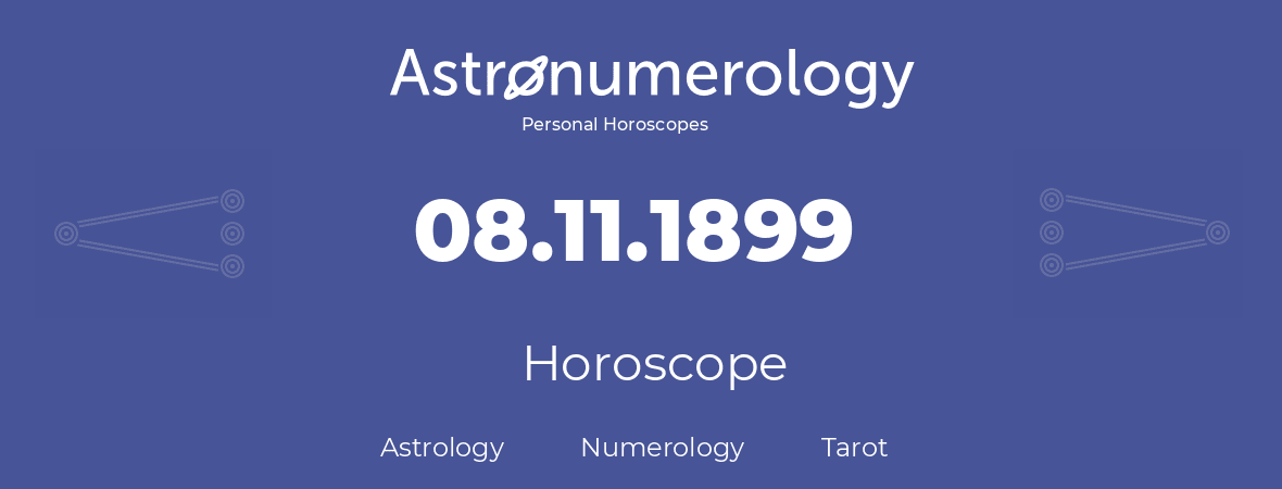 Horoscope for birthday (born day): 08.11.1899 (November 8, 1899)