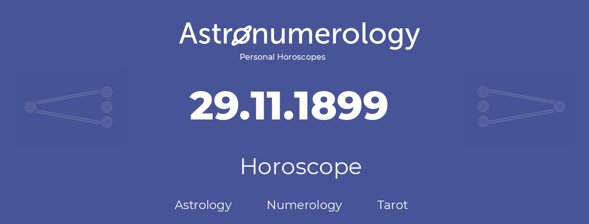 Horoscope for birthday (born day): 29.11.1899 (November 29, 1899)