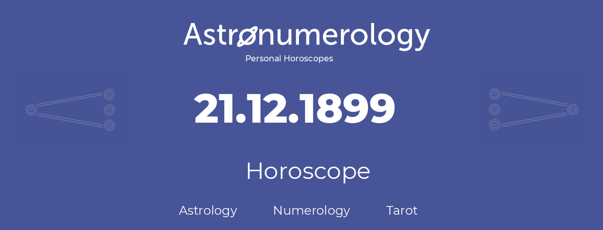 Horoscope for birthday (born day): 21.12.1899 (December 21, 1899)