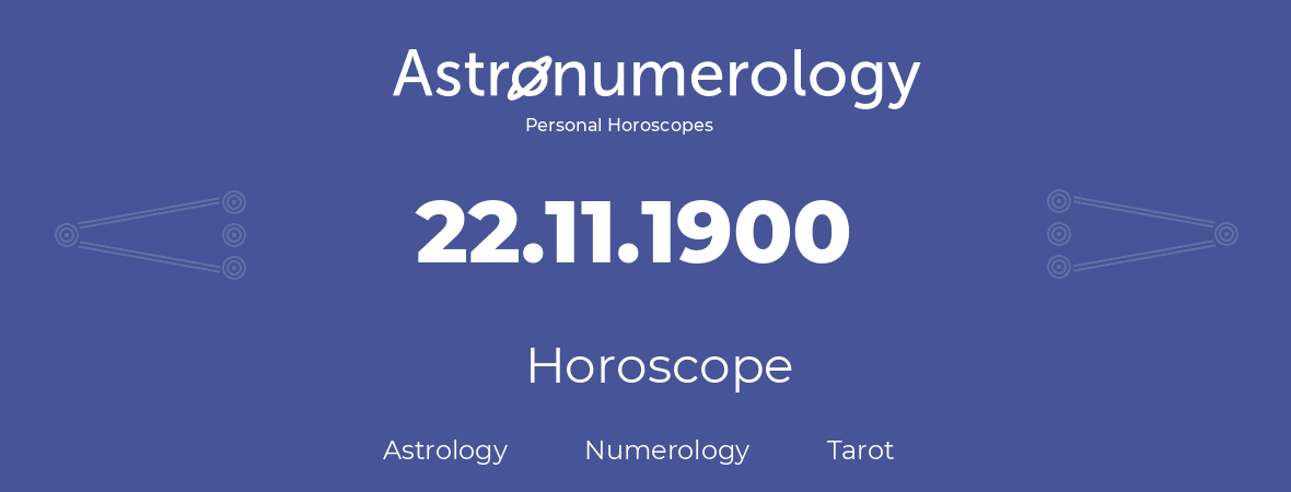 Horoscope for birthday (born day): 22.11.1900 (November 22, 1900)