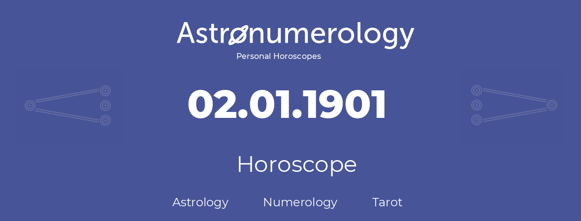 Horoscope for birthday (born day): 02.01.1901 (January 02, 1901)