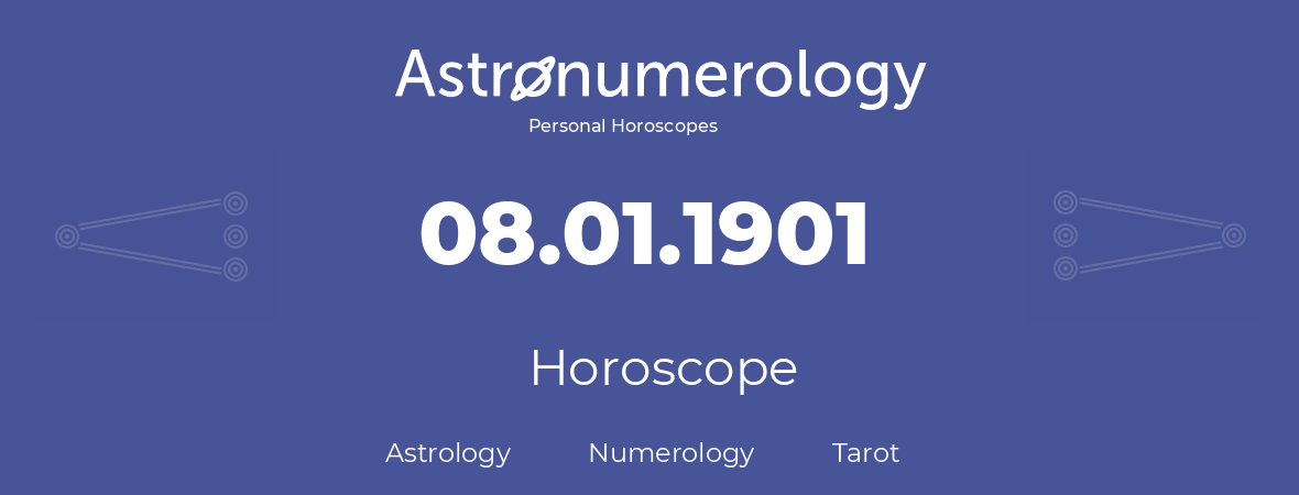 Horoscope for birthday (born day): 08.01.1901 (January 08, 1901)