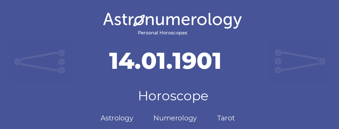 Horoscope for birthday (born day): 14.01.1901 (January 14, 1901)
