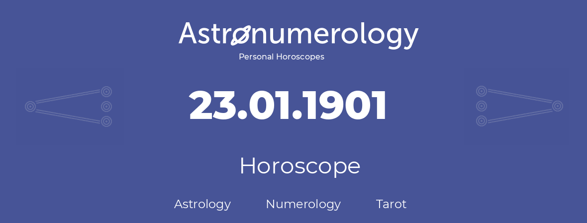Horoscope for birthday (born day): 23.01.1901 (January 23, 1901)