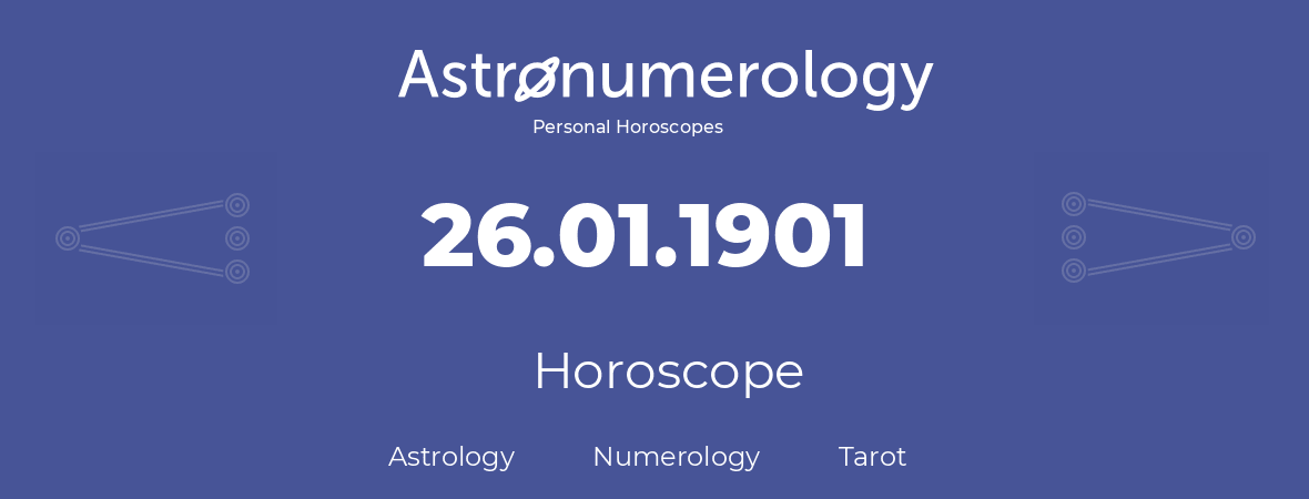 Horoscope for birthday (born day): 26.01.1901 (January 26, 1901)
