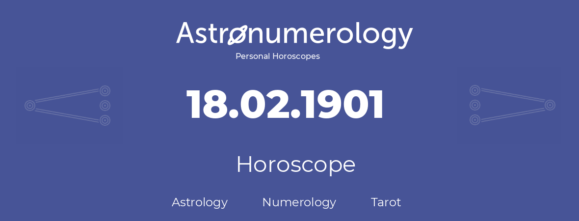 Horoscope for birthday (born day): 18.02.1901 (February 18, 1901)
