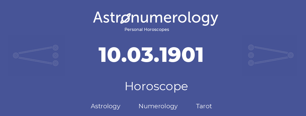 Horoscope for birthday (born day): 10.03.1901 (March 10, 1901)