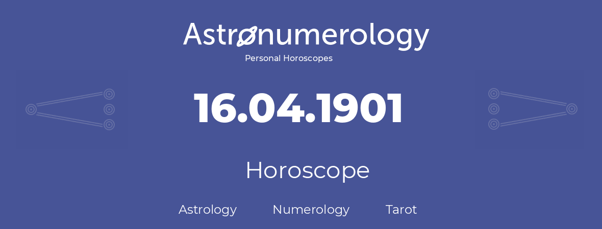 Horoscope for birthday (born day): 16.04.1901 (April 16, 1901)