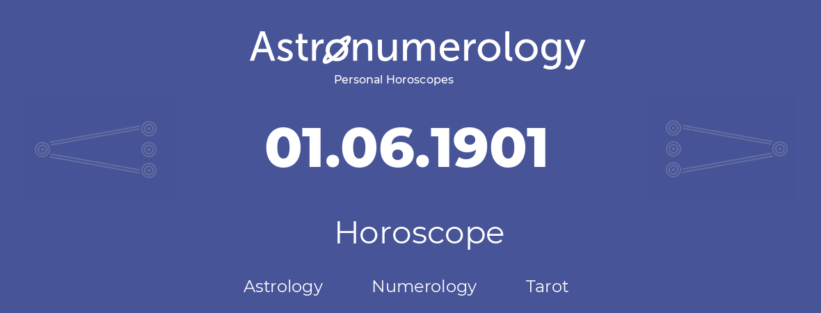 Horoscope for birthday (born day): 01.06.1901 (June 01, 1901)