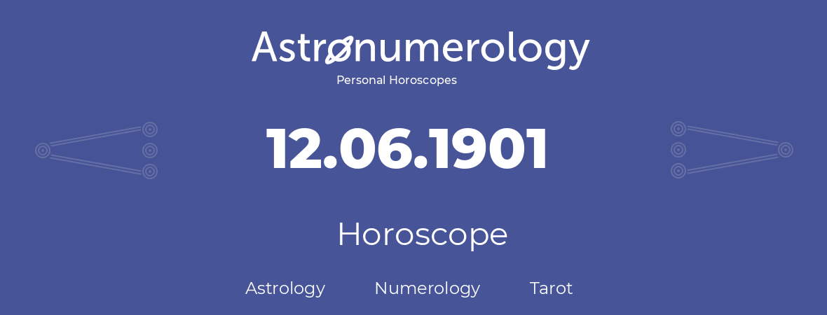 Horoscope for birthday (born day): 12.06.1901 (June 12, 1901)