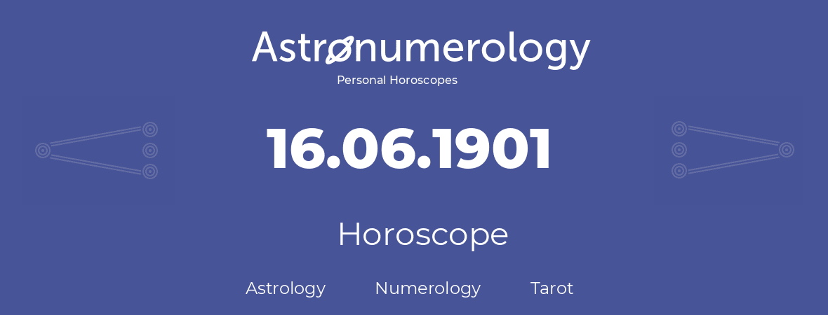 Horoscope for birthday (born day): 16.06.1901 (June 16, 1901)
