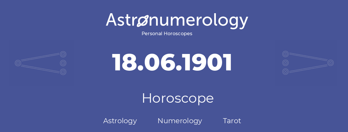 Horoscope for birthday (born day): 18.06.1901 (June 18, 1901)