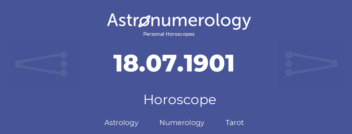 Horoscope for birthday (born day): 18.07.1901 (July 18, 1901)