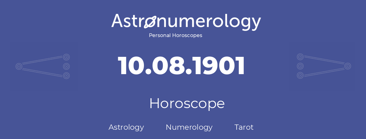 Horoscope for birthday (born day): 10.08.1901 (August 10, 1901)