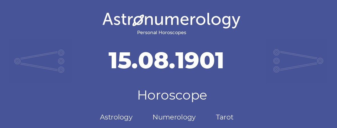 Horoscope for birthday (born day): 15.08.1901 (August 15, 1901)