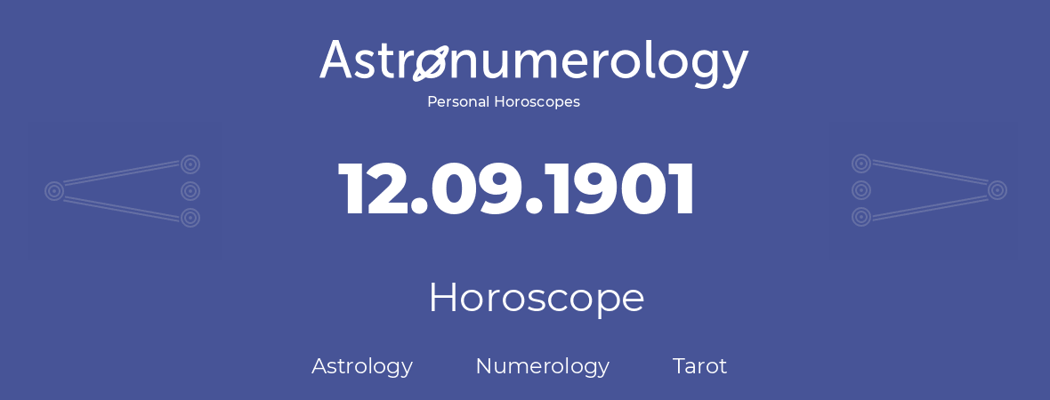 Horoscope for birthday (born day): 12.09.1901 (September 12, 1901)