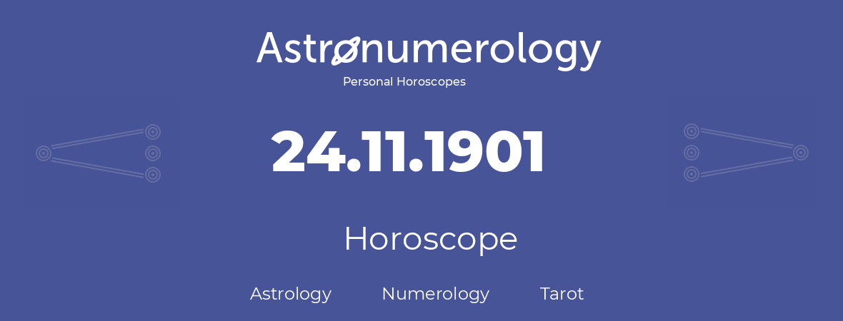 Horoscope for birthday (born day): 24.11.1901 (November 24, 1901)
