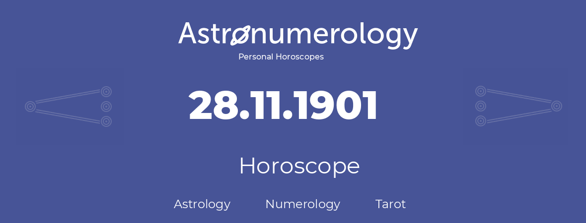 Horoscope for birthday (born day): 28.11.1901 (November 28, 1901)