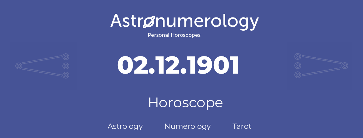 Horoscope for birthday (born day): 02.12.1901 (December 02, 1901)