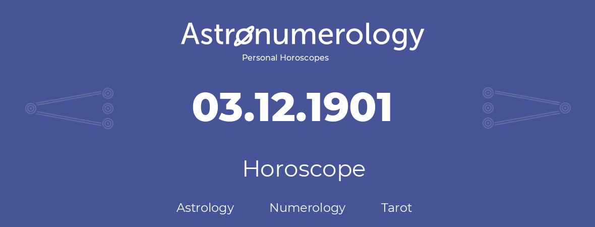 Horoscope for birthday (born day): 03.12.1901 (December 3, 1901)