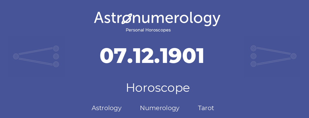 Horoscope for birthday (born day): 07.12.1901 (December 7, 1901)