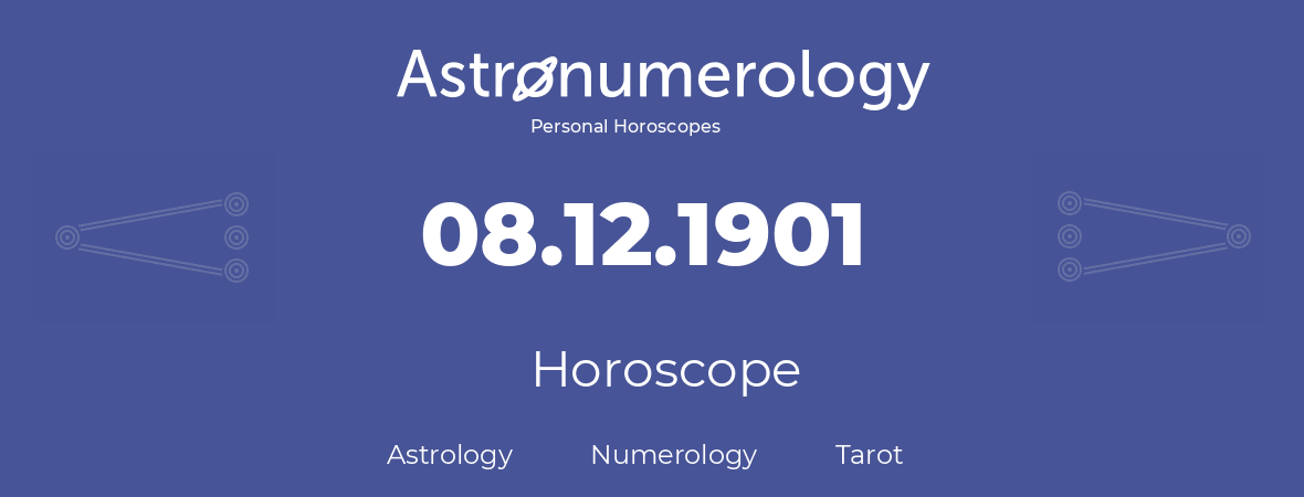 Horoscope for birthday (born day): 08.12.1901 (December 08, 1901)