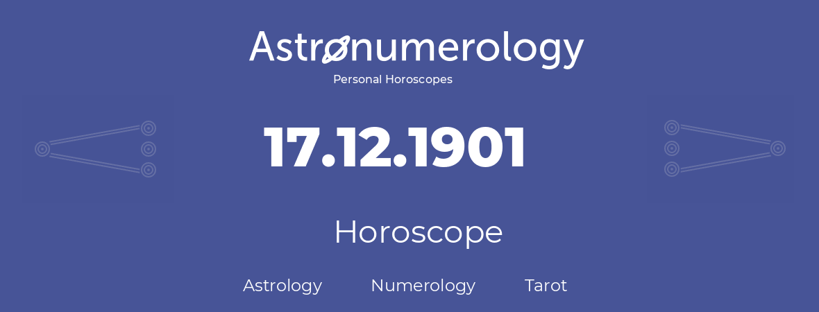 Horoscope for birthday (born day): 17.12.1901 (December 17, 1901)