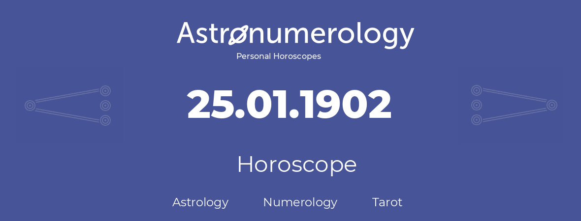 Horoscope for birthday (born day): 25.01.1902 (January 25, 1902)