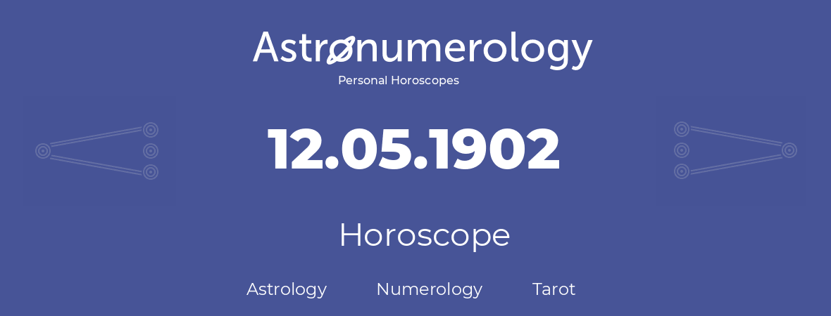 Horoscope for birthday (born day): 12.05.1902 (May 12, 1902)