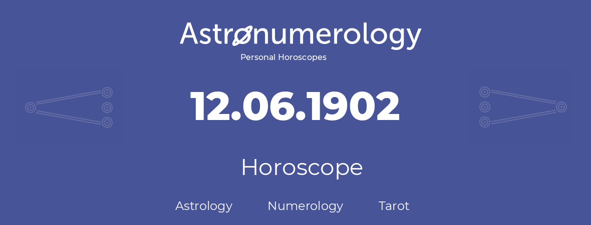 Horoscope for birthday (born day): 12.06.1902 (June 12, 1902)