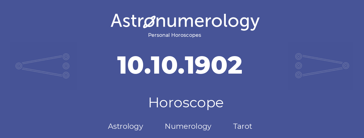 Horoscope for birthday (born day): 10.10.1902 (Oct 10, 1902)
